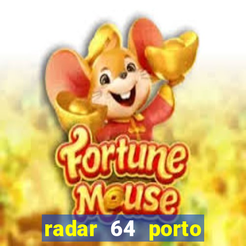 radar 64 porto seguro notícias de hoje