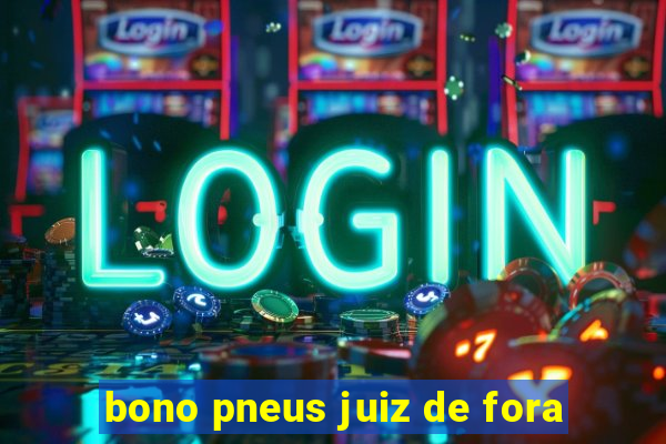 bono pneus juiz de fora