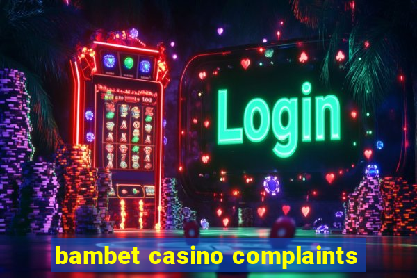 bambet casino complaints