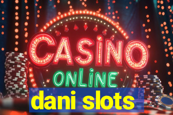 dani slots