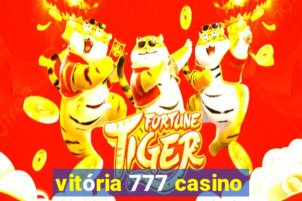 vitória 777 casino