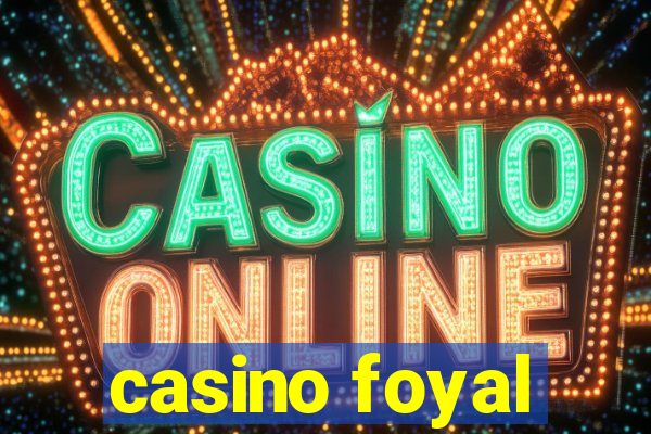 casino foyal