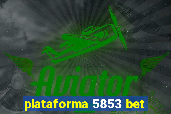 plataforma 5853 bet