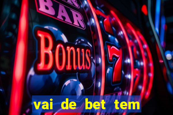 vai de bet tem pagamento antecipado