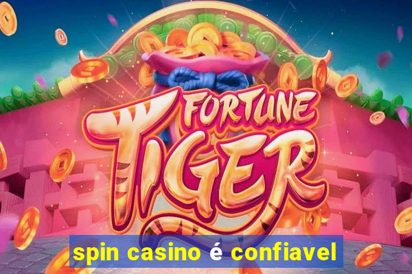 spin casino é confiavel