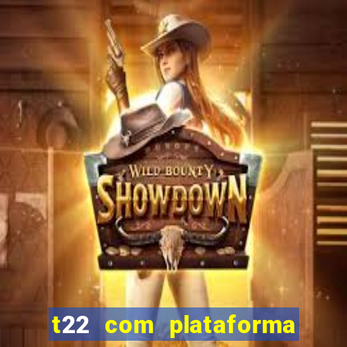 t22 com plataforma de jogos