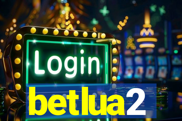 betlua2