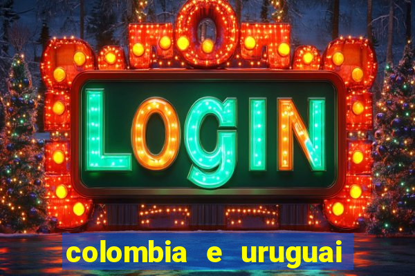 colombia e uruguai onde assistir