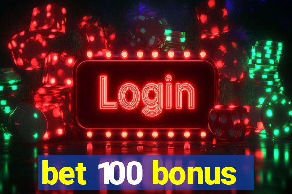 bet 100 bonus