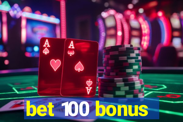 bet 100 bonus