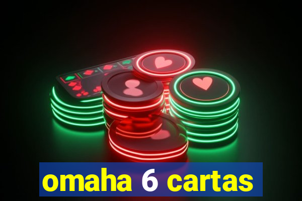 omaha 6 cartas