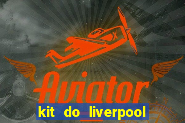 kit do liverpool dls 19