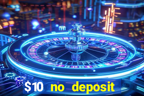 $10 no deposit mobile casino 2022