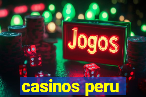 casinos peru