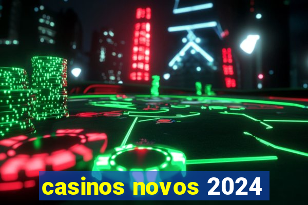 casinos novos 2024