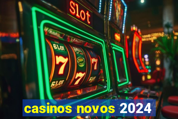 casinos novos 2024