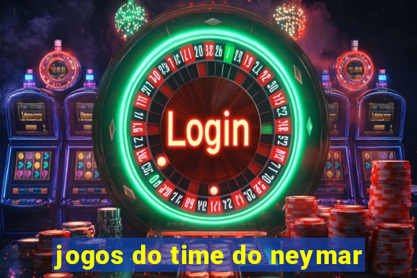 jogos do time do neymar