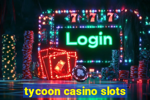 tycoon casino slots