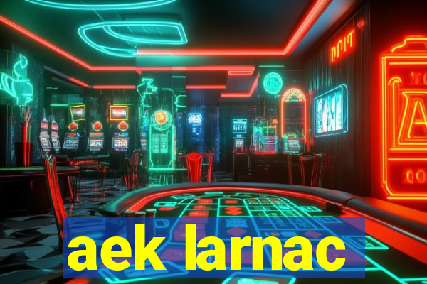 aek larnac