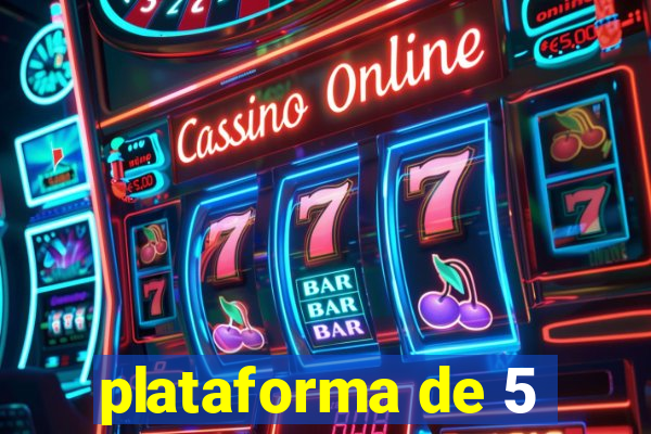 plataforma de 5