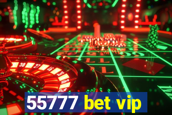 55777 bet vip