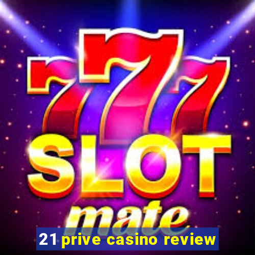 21 prive casino review