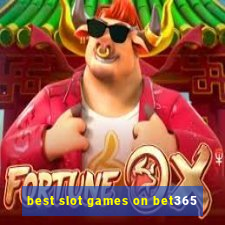 best slot games on bet365