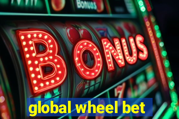 global wheel bet