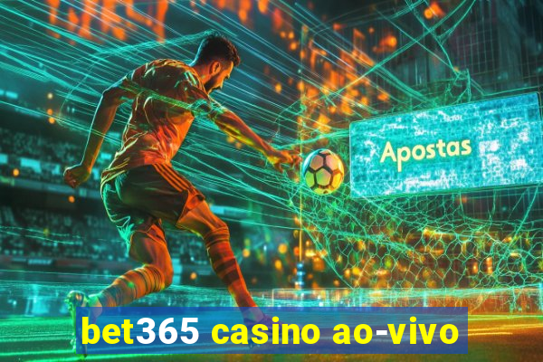 bet365 casino ao-vivo