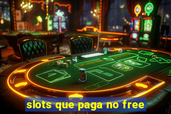 slots que paga no free