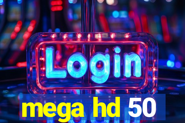 mega hd 50