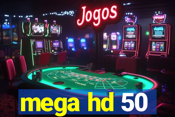 mega hd 50