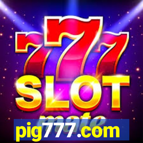 pig777.com