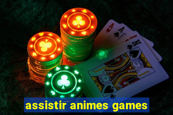 assistir animes games