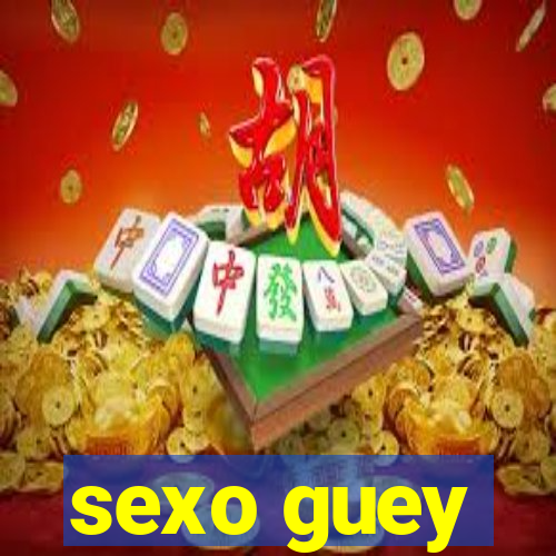 sexo guey