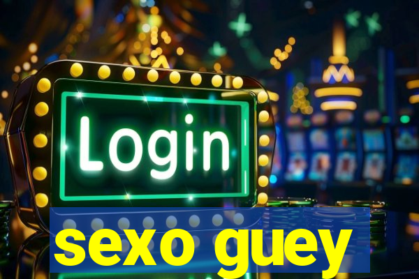 sexo guey