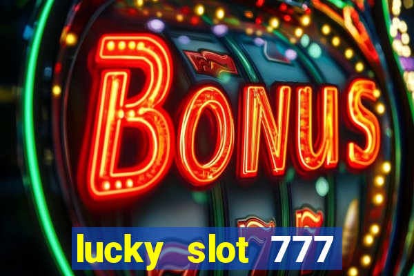 lucky slot 777 paga mesmo