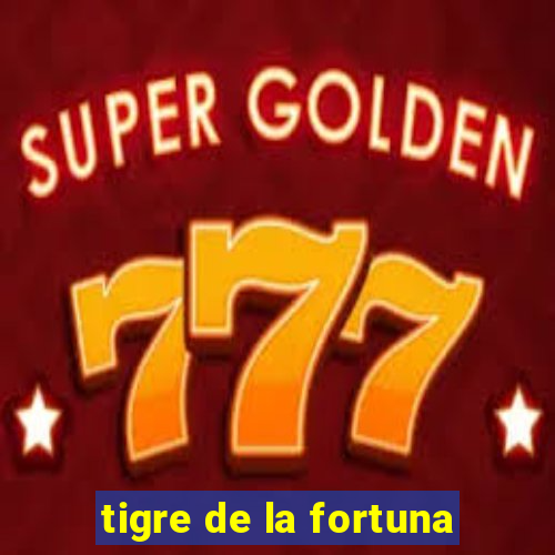 tigre de la fortuna