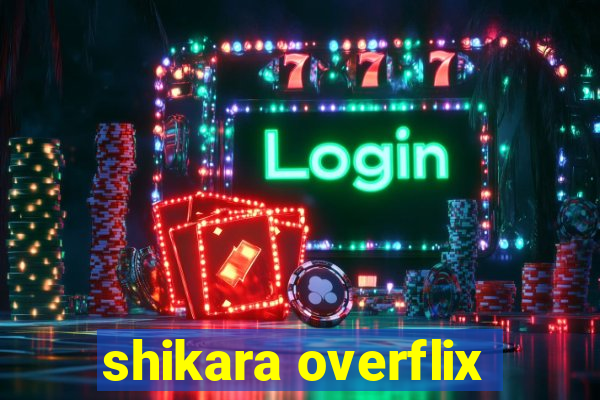 shikara overflix