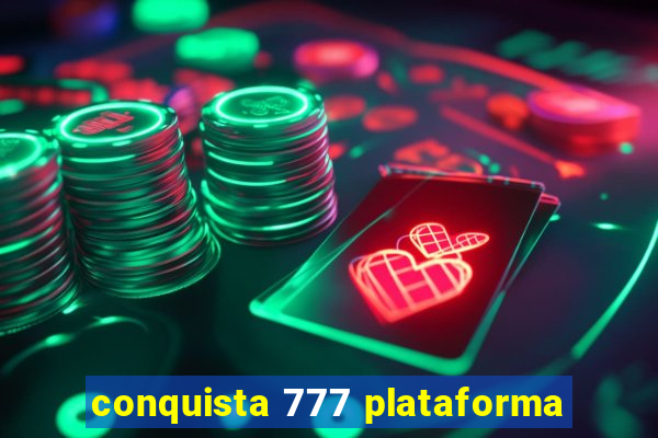 conquista 777 plataforma