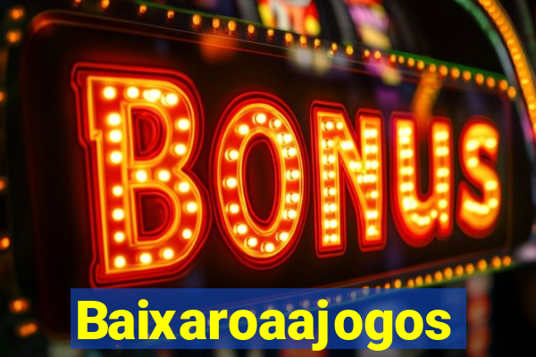 Baixaroaajogos