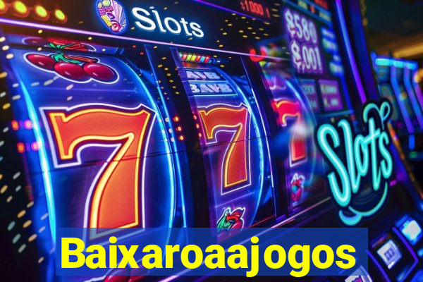 Baixaroaajogos