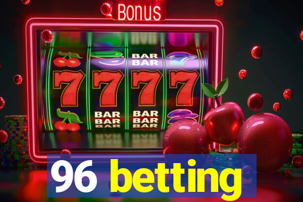 96 betting