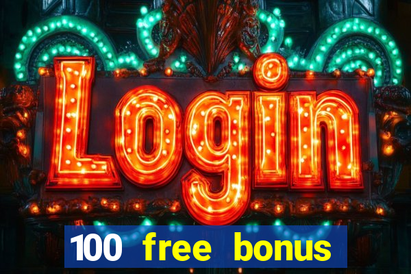 100 free bonus casino no deposit gcash 2023