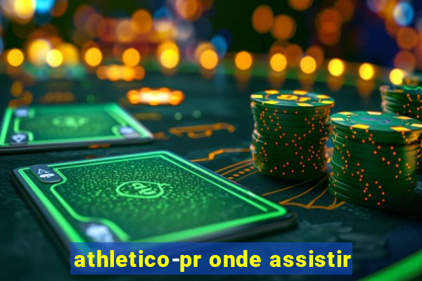 athletico-pr onde assistir