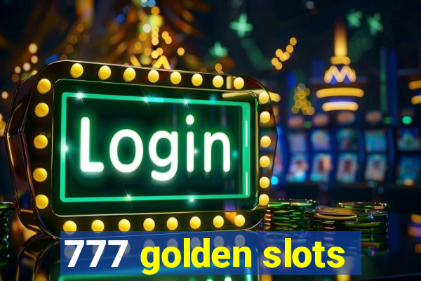 777 golden slots