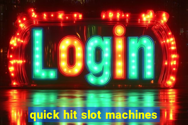 quick hit slot machines