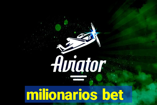 milionarios bet