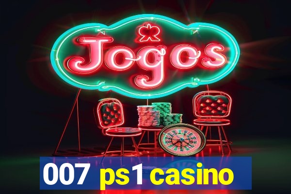 007 ps1 casino