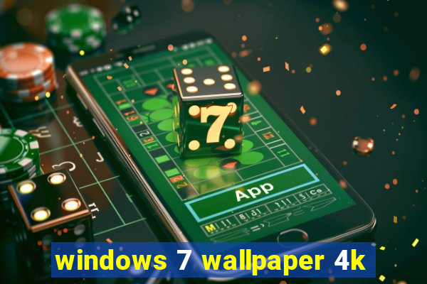 windows 7 wallpaper 4k